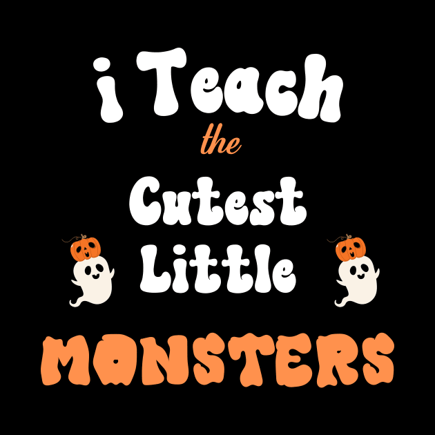 I Teach The Cutest Little Monster by The Studio Style