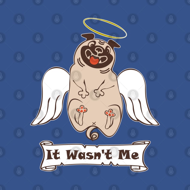 Funny quote It Wasn't Me angel fat pug by Cute-Design