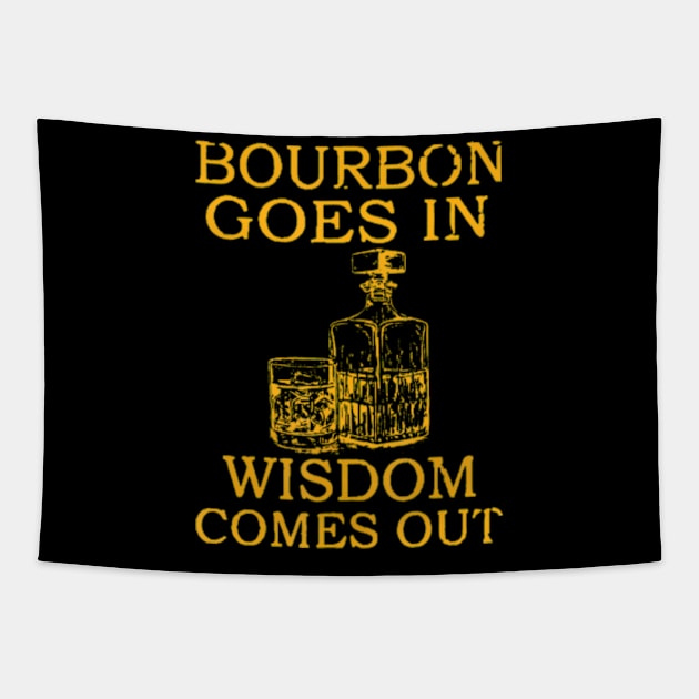 bourbon goes in wisdom comes out Tapestry by Daysy1