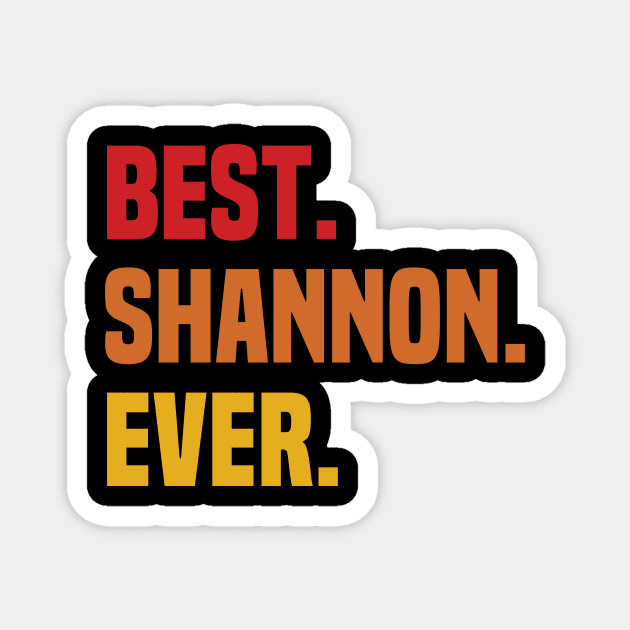 BEST SHANNON EVER ,SHANNON NAME Magnet by handmade store