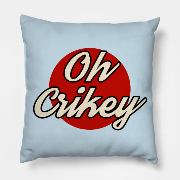 Oh Crikey Pillow by n23tees