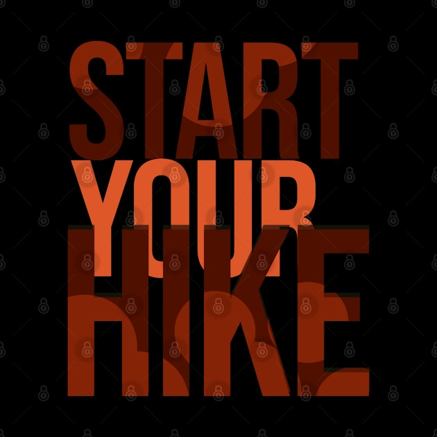 Start Your Hike - Hiking - D3 Designs by D3Apparels