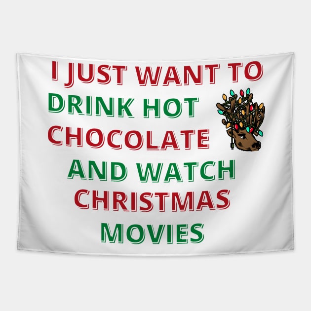 I Just Want To Drink Hot Chocolate And Watch Christmas Movies Tapestry by Designed By Poetry