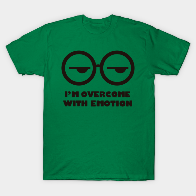 I'm overcome with emotion - Daria - T-Shirt