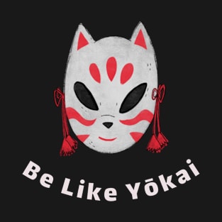 Be like Yokai! T-Shirt