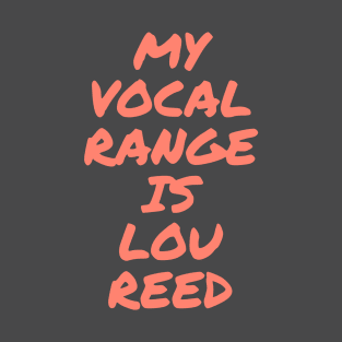 My Vocal Range Is Lou Reed T-Shirt