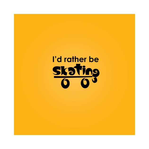 I'd rather be skating by SkateAnansi