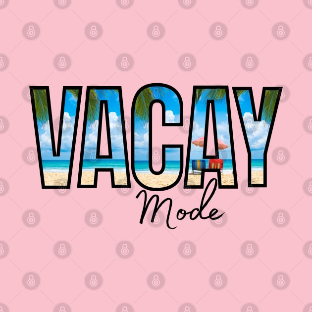 Vacay Mode by TravelTeezShop