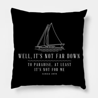 Well, its not far down to paradise, at least its not for me - Sailing modern vintage design Pillow