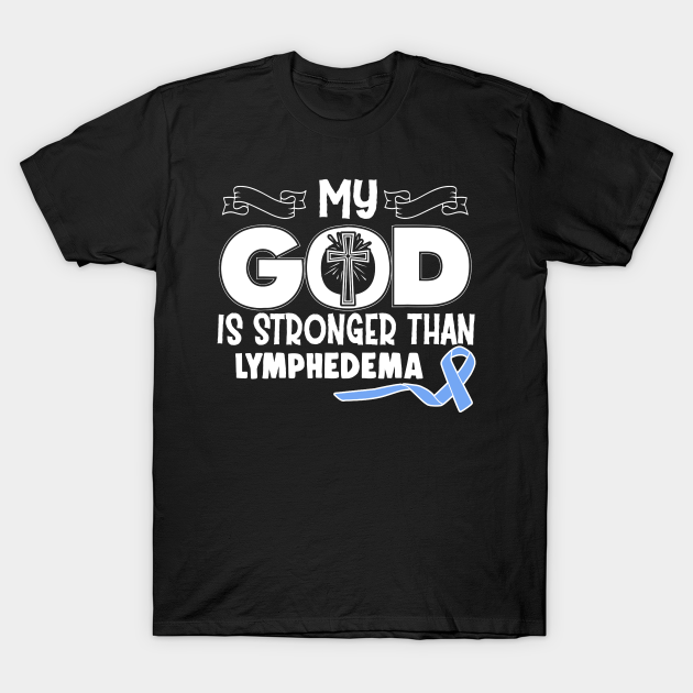 Discover Lymphedema Awareness My God Is Stronger Than - In This Family We Fight Together - Lymphedema Awareness - T-Shirt