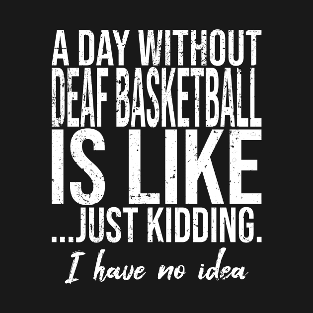 Deaf Basketball funny gift idea by Bestseller