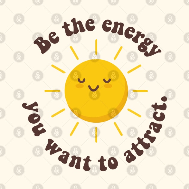 be the energy you want to attract by zaiynabhw