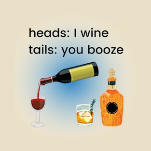 Heads I Wine, Tails You Booze Funny Drinking Design T-Shirt