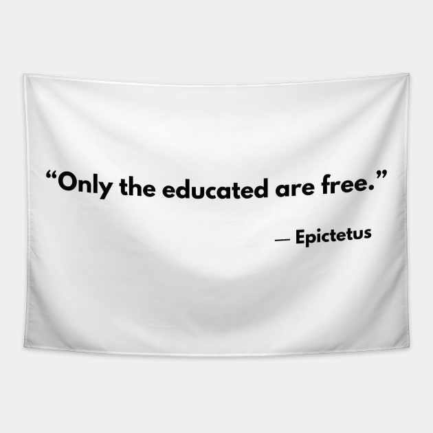 “Only the educated are free.” Epictetus Tapestry by ReflectionEternal