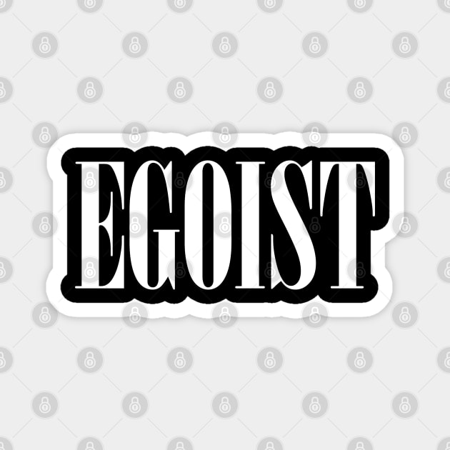 Just Egoist white Magnet by Hmus