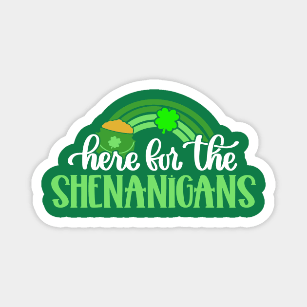 Here for the Shenanigans St Patricks Day Magnet by Scarebaby