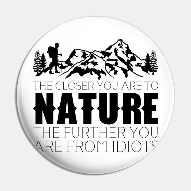 The closer you are to Nature Pin by Jabinga