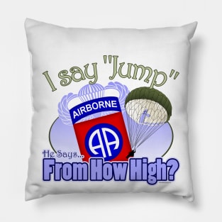 I say jump - 82nd Airborne wife / girlfriend Pillow