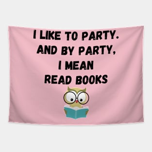 I Like to Party and By Party I Mean Read Books #2 Tapestry