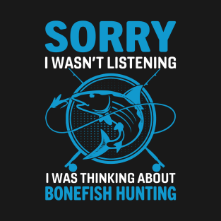 Sorry I Wasn't Listening T-Shirt