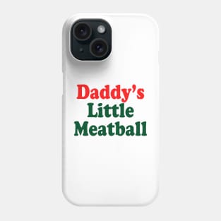 Daddy's Little Meatball funny Italian Ironic Meme Trendy Phone Case