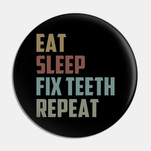 Eat Sleep Fix Teeth Repeat / Medical , Doctor, Dentist, Dentist Gift, Dental Hygienist Vintage Pin by First look