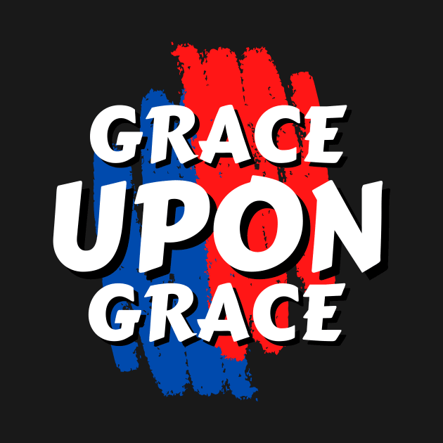 Grace Upon Grace | Christian Typography by All Things Gospel