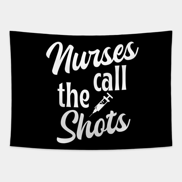 Nurses call the shots - funny nurse joke/pun (white) Tapestry by PickHerStickers