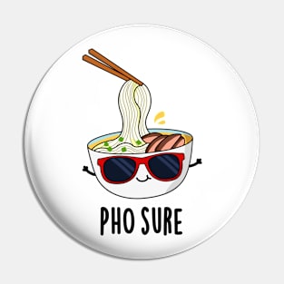 Pho Sure Funny Pho Soup Noodle Pun Pin