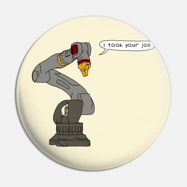 I Took Your Job Pin by NotMyEarth