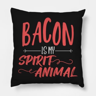 Bacon is my spirit animal Pillow