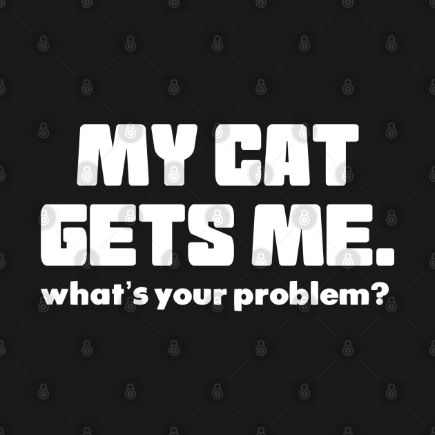 My Cat Gets Me by Muzehack