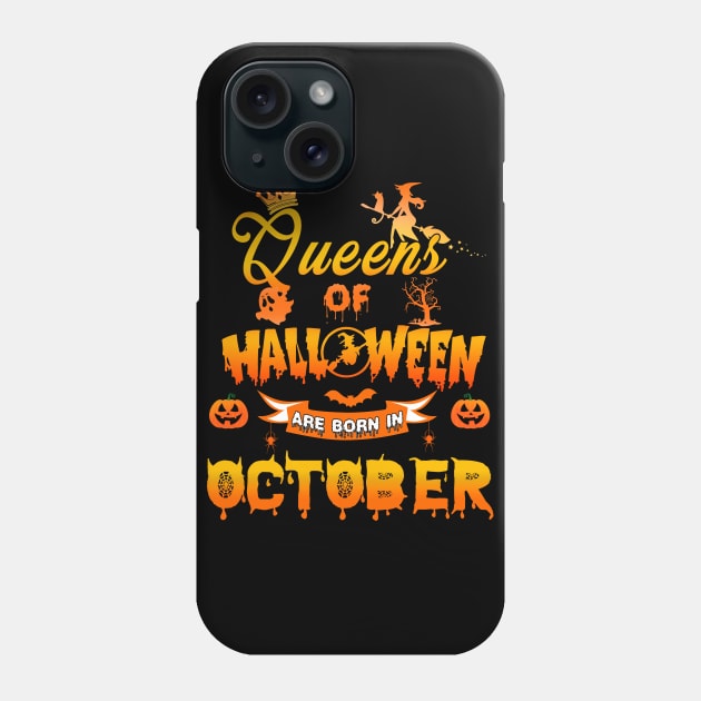 Queen of halloween are born in October tshirt birthday for woman funny gift t-shirt Phone Case by American Woman