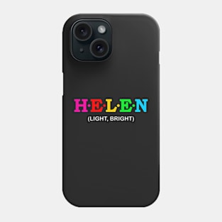 Helen - Light, Bright. Phone Case