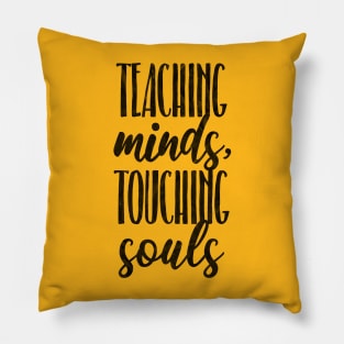 Teaching Minds, Touching Souls Pillow