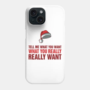 Tell Me What You Want Phone Case