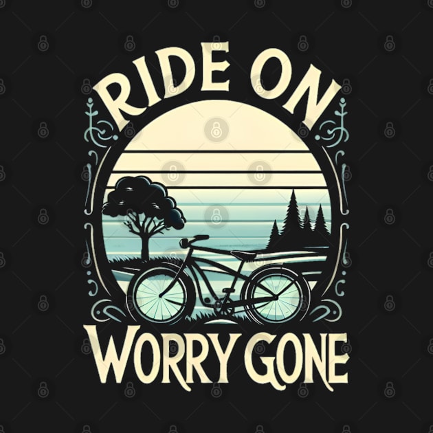 Ride on, worry gone - bike lover by CreationArt8