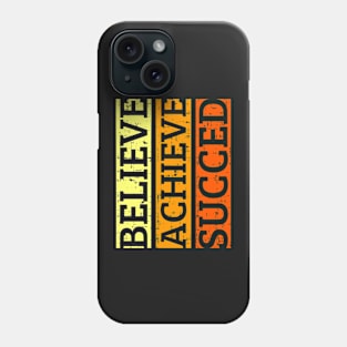 Believe achieve succed Phone Case