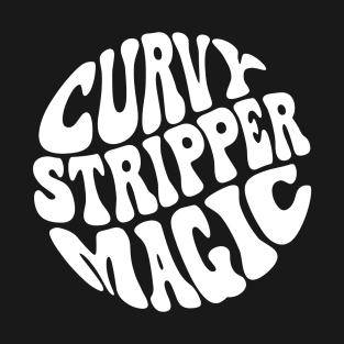 Curvy Stripper Magic T-Shirt