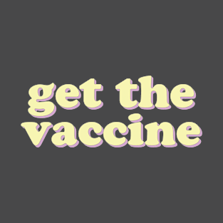 Get the Vaccine T-Shirt