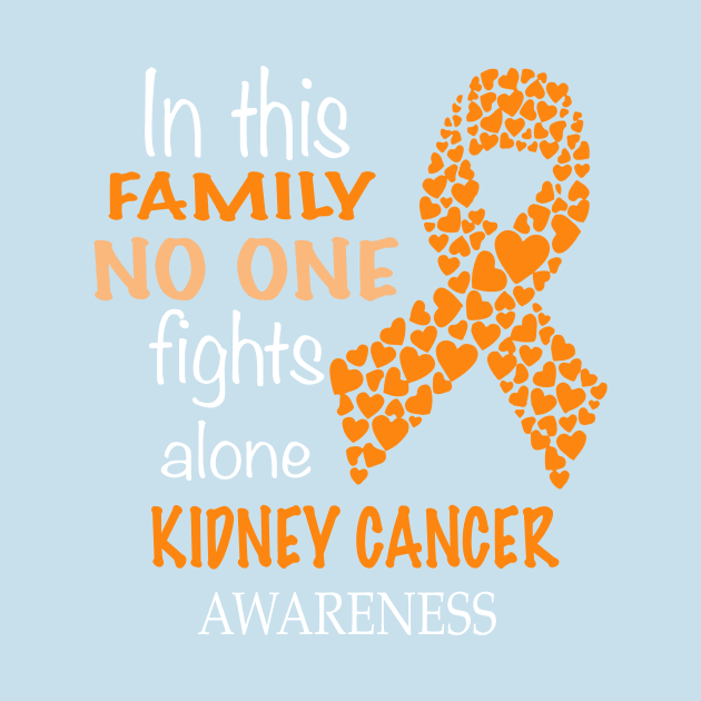 in this family no one fights kidney cancer alone by TeesCircle