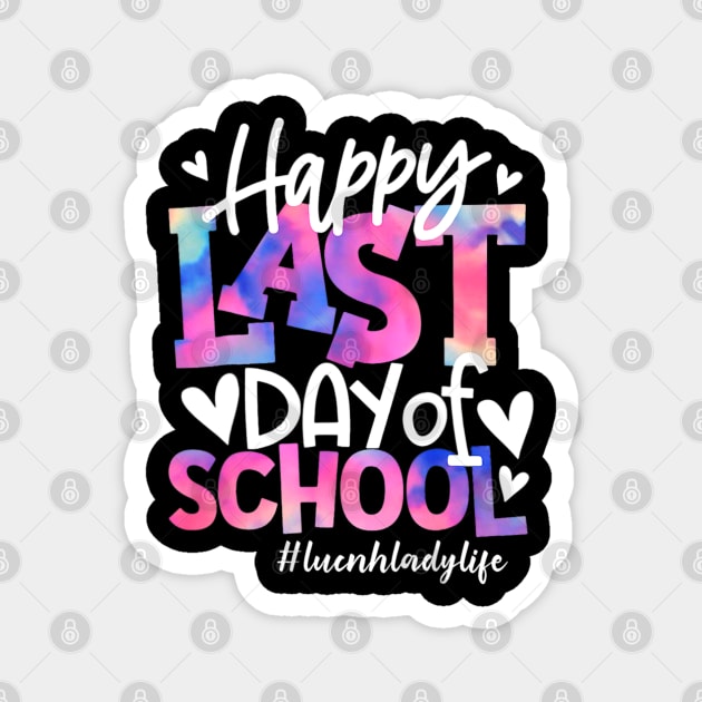 Happy Last Day Of School Tie Dye Lunch Lady Life Summer Magnet by fatmehedo8
