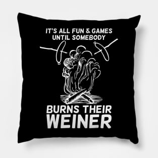 It's all fun and game until somebody burns their weiner T-shirt Pillow