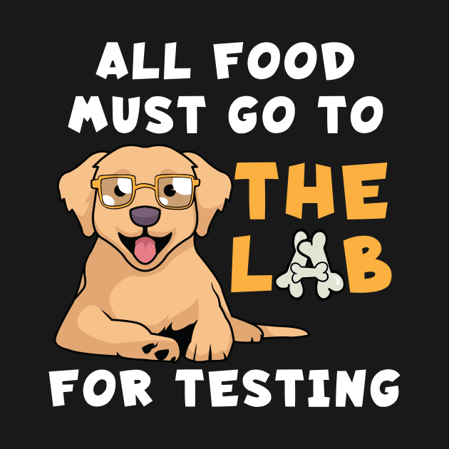 All Food Must Go To The Lab For Testing by maxcode