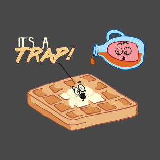 It's a Trap! T-Shirt