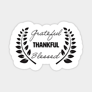 Grateful Thankful Blessed. Magnet