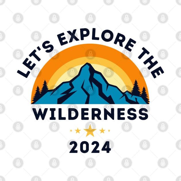 Let's Explore The Wilderness 2024 by Goodprints