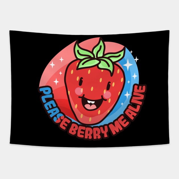 Please Berry Me Alive Tapestry by sadpanda