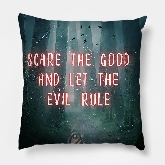 Scare The Good Away Pillow by ceej1313