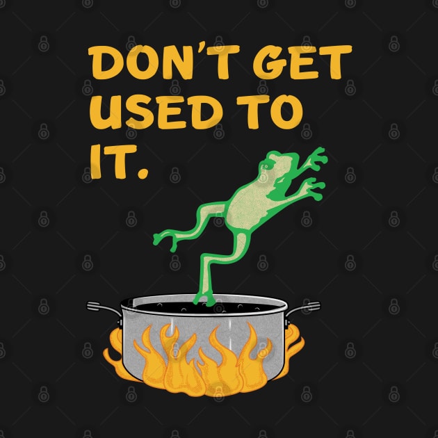 Don't Get Used To It motivational frog by SunGraphicsLab